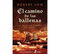 1. El camino de las ballenas: La ira de los hombres del Norte (Narrativas Históricas)