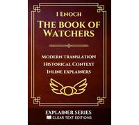 1 Enoch: The Book of Watchers: A Modern English Translation with Historical Context and Inline Explainers (Clear Text Explainer Series)