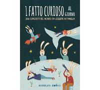 1 fatto curioso al giorno: 366 curiosità del mondo da leggere in famiglia | Libro in stampatello maiuscolo per bambini a partire dai 6 anni (Un giorno senza sorriso è un giorno perso)