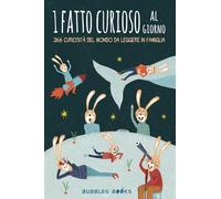 1 fatto curioso al giorno: 366 curiosità del mondo da leggere in famiglia | Libro in stampatello maiuscolo per bambini a partire dai 6 anni (Un giorno senza sorriso è un giorno perso)