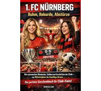 1. FC Nürnberg - Ruhm, Rekorde, Abstürze: Die extremsten Momente, Zahlen und Geschichten des Club - von Meisterglanz bis Zweitliga-Drama