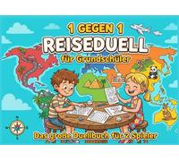 1 gegen 1 Reiseduell für Grundschüler - Das große Duellbuch für 2 Spieler: Rätsel, Spiele und Challenges rund um die Welt - Reisespiele mit Stift & ... Geschwister, Freunde und Kinder ab 7 Jahren