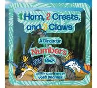 1 Horn, 2 Crests, and 3 Claws: A Dinosaur Numbers Book