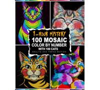 1-HOUR MYSTERY 100 CATS: Mosaic Color By Number Book Designs with 5 Geometric Shapes and a Unified Master Color Palette