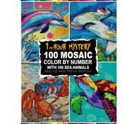 1-Hour Sea Mystery Mosaic: 100 Ocean Animals Color By Number Adults And Tens Pixel Art in 5 Unique Shapes with a Master 30-Color Palette
