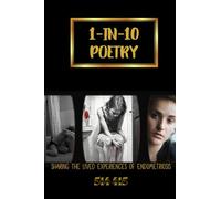 1-IN-10 POETRY: sharing the lived experiences of endometriosis (Project 514 415: Sharing the Lived Experiences of Endometriosis)