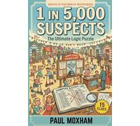 1 in 5,000 Suspects: The Ultimate Logic Puzzle (Solve It Yourself Mysteries Extreme)