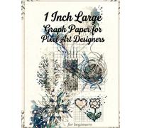 1 Inch Large Graph Paper For Pixel Art Designers: Grid Notebook for Pixel Artists and Retro Game Designers For Biginners