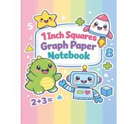 1 Inch Squares Graph Paper Notebook: Fun Math, Drawing & STEM Activities: Large 8.5×11 Grid Notebook for Elementary School, Homeschool, Counting, Geometry, Pixel Art & Creative Learning