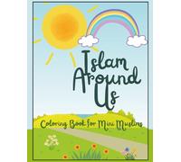 1.Islam Around Us: Islamic Coloring Book About Daily Life Things Mentioned in Quran to Kickstart Quranic Learning for Children.