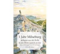 1 Jahr Milseburg: In Japan aus der Rolle. In der Rhön wieder zu mir. Naturerfahrungen aus 100 Aufstiegen.