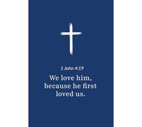 1 John 4:19 - We Love Because He First Loved Us - Bible Verse Notebook: 120 Lined Blank Pages at 6 x 9 Inches