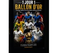 1 Jour 1 Ballon d'Or: L'histoire complète du plus grand trophée du football - De Stanley Matthews (1956) à Ousmane Dembélé (2025)