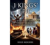 1 Kings' Epic: A 28-Day Family Journey Through the Book of Wisdom, Kings, and Prophets (The Epic Series)