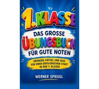 1. Klasse - Das große Übungsbuch für gute Noten: Spielerisch lernen mit 20 abwechslungsreichen Kapiteln - Deutsch, Mathe, Konzentration und Sachwissen für Kinder ab 6 Jahren