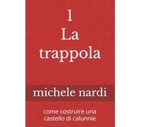 1. La trappola: come costruire una castello di calunnie