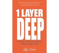 1 Layer Deep: The Guide to Winning in Business Without Losing Yourself
