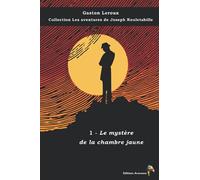 1 - Le mystère de la chambre jaune - Gaston Leroux - Collection Les aventures de Joseph Rouletabille: Texte intégral