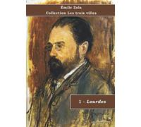 1 - Lourdes - Émile Zola - Collection Les trois villes: Texte intégral