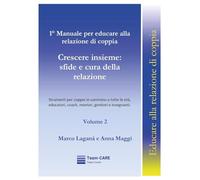 1° manuale per educare alla relazione di coppia. Crescere insieme: sfide e cura della relazione (Vol. 2)