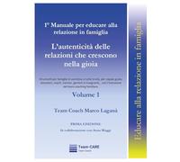 1° manuale per educare alla relazione in famiglia. L' autenticità delle relazioni che crescono nella gioia (Vol. 1)