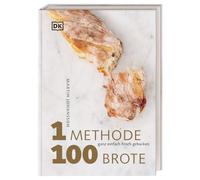 1 Methode, 100 Brote: Ganz einfach frisch gebacken. Mit 1 Grundrezept 100 verschiedene Brotsorten backen - das ultimative Brotbackbuch