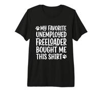 1 Mi Padre Favorito desempleado Freeloader me compró Esto Camiseta Premium