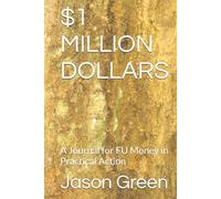 $1 MILLION DOLLARS: A Journal for FU Money in Practical Action