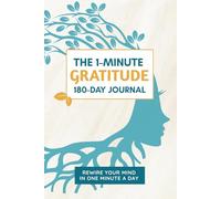 1-Minute Gratitude Journal: Rewire Your Mind in 60 Seconds a Day for Abundance, Clarity, and Joy