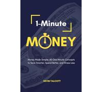 1-Minute Money: Money Made Simple: 60 One Minute Concepts to Save Smarter, Spend Better, and Stress Less