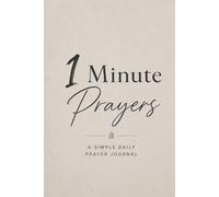 1-Minute Prayers: A Daily Christian Prayer Journal to Build Faith, Find Peace and Reflect with God
