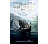 Northumbria El Ultimo Reino: Sajones Vikingos Y Normandos I