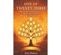 1 of 23: How One Father, Four Mothers and Twenty-Three Children Became One Unbelievable Family