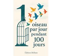1 oiseau par jour pendant 100 jours: Découvre chaque jour un nouvel oiseau, son histoire, son image, et un fait étonnant !