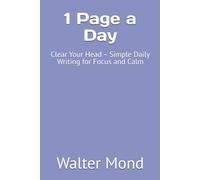1 Page a Day: Clear Your Head - Simple Daily Writing for Focus and Calm