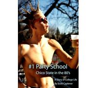 #1 Party School - Chico State in the 80's: A Diary of College Life