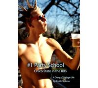 #1 Party School - Chico State in the 80's: A Diary of College Life