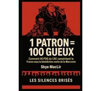 1 Patron = 100 Gueux: Comment 40 PDG du CAC vampirisent la France sous la bénédiction moite de la Macronie (Les Silences Brisés)
