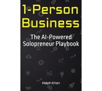 1-Person Business: The AI-Powered Solopreneur Playbook