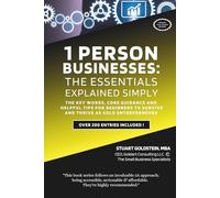 1 PERSON BUSINESSES: THE ESSENTIALS: The Key Words, Core Guidance, and Helpful Tips For Beginners To Survive And Thrive As Solo Entrepreneurs