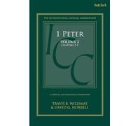 1 Peter: A Critical and Exegetical Commentary: Volume 2: Chapters 3-5 (International Critical Commentary)