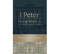 1 Peter: Living Hope for Suffering Sojourners