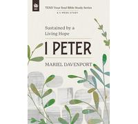 1 Peter: Sustained by a Living Hope, A 5-Week Study (Tend Your Soul Bible Study)