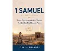 1 Samuel- A 31-Day Devotional - From Barrenness to the Throne- God's Hand in Hidden Places (Thirty-One Days in the Word)