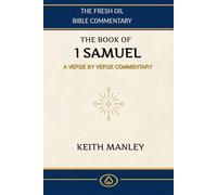 1 Samuel: A Verse by Verse Commentary (The Fresh Oil Bible Commentary)