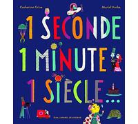 1 seconde 1 minute 1 siècle...