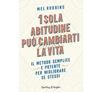 1 sola abitudine può cambiarti la vita. Il metodo semplice e potente per migliorare se stessi (Varia)