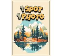 1 SPOT - 1 PHOTO : Carnet souvenirs original pour voyage, road-trip, trek, vanlife, moto et randonnée ...: Le carnet indispensable pour immortaliser vos meilleurs spots de voyage