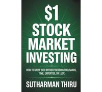$1 Stock Market Investing: How to Grow Rich Without Needing Thousands, Time, Expertise, or Luck