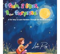 1 Sun, 2 Eyes, 3.... Surprise!: A Fun Way to Learn Numbers Through the World Around Us
